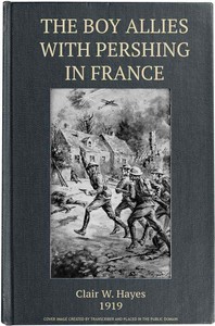 Cover of The Boy Allies with Pershing in France; Or, Over the Top at Chateau Thierry
