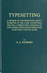 Cover of Typesetting A primer of information about working at the case, justifying, spacing, correcting, making-up, and other operations employed in setting type by hand