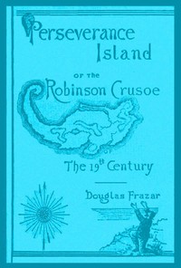 Cover of Perseverance Island; Or, The Robinson Crusoe of the Nineteenth Century