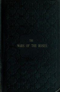 Cover of The Wars of the Roses; or, Stories of the Struggle of York and Lancaster