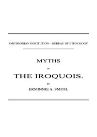 Cover of Myths of the Iroquois. (1883 N 02 / 1880-1881 (pages 47-116))