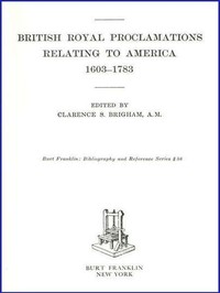 Cover of British Royal Proclamations Relating to America, 1603-1783