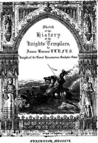 Cover of Sketch of the History of the Knights Templars Second Edition