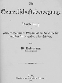 Cover of Die Gewerkschaftsbewegung Darstellung der gewerkschaftlichen Organisation der Arbeiter und der Arbeitgeber aller Länder.