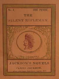 Cover of The Silent Rifleman! A tale of the Texan prairies