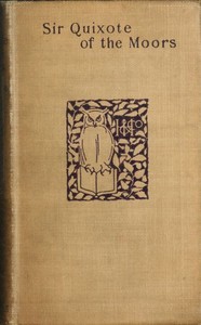 Cover of Sir Quixote of the Moors Being some account of an episode in the life of the Sieur de Rohaine