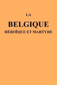 Cover of La Belgique héroïque et martyre