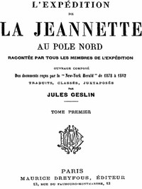 Cover of L'expédition de la Jeannette au pôle Nord, racontée par tous les membres de l'expédition - volume 1 ouvrage composé des documents reçus par le "New-York Herald" de 1878 à 1882