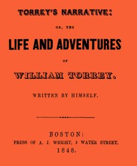 Cover of Torrey's Narrative; or, The Life and Adventures of William Torrey