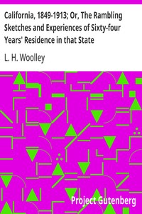 Cover of California, 1849-1913; Or, The Rambling Sketches and Experiences of Sixty-four Years' Residence in that State