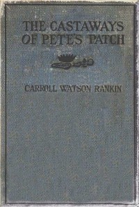 Cover of The Castaways of Pete's Patch (A Sequel to The Adopting of Rosa Marie)