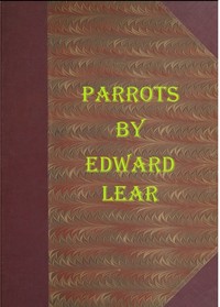 Cover of Illustrations of the Family of Psittacidæ, or Parrots The greater part of them species hitherto unfigured, containing forty-two lithographic plates, drawings from life, and on stone