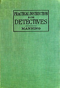 Cover of Practical Instruction for Detectives: A Complete Course in Secret Service Study