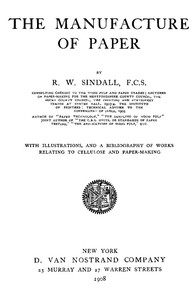 Cover of The Manufacture of Paper With Illustrations, and a Bibliography of Works Relating to Cellulose and Paper-Making