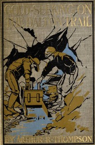 Cover of Gold-Seeking on the Dalton Trail Being the Adventures of Two New England Boys in Alaska and the Northwest Territory