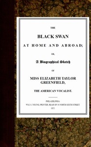 Cover of The Black Swan at Home and Abroad or, A Biographical Sketch of Miss Elizabeth Taylor Greenfield, the American Vocalist