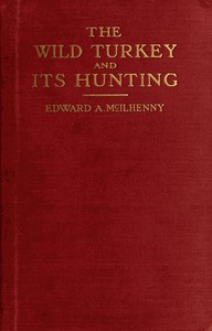 Cover of The Wild Turkey and Its Hunting