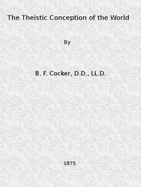 Cover of The Theistic Conception of the World An Essay in Opposition to Certain Tendencies of Modern Thought
