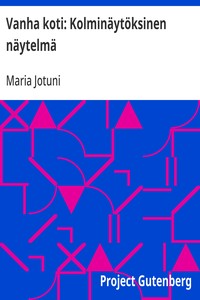 Cover of Vanha koti: Kolminäytöksinen näytelmä
