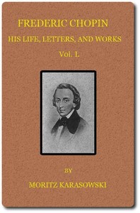 Cover of Frederic Chopin: His Life, Letters, and Works, v. 1 (of 2)