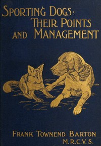 Cover of Sporting Dogs: Their Points and Management in Health and Disease