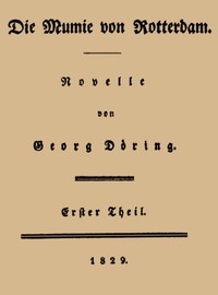 Cover of Die Mumie von Rotterdam. Erster Theil