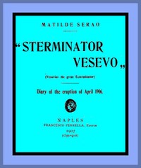 Cover of "Sterminator Vesevo" (Vesuvius the great exterminator) Diary of the Eruption of April 1906