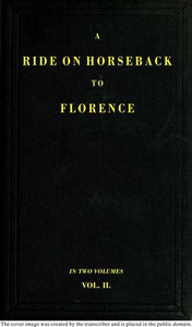 Cover of A Ride on Horseback to Florence Through France and Switzerland. Vol. 2 of 2 Described in a Series of Letters by a Lady