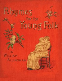Cover of Rhymes for the Young Folk