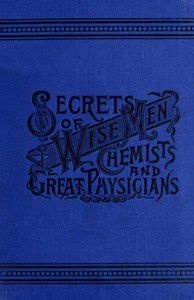 Cover of Secrets of Wise Men, Chemists and Great Physicians