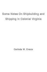 Cover of Some Notes on Shipbuilding and Shipping in Colonial Virginia