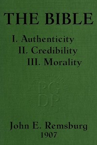 Cover of The Bible: I. Authenticity II. Credibility III. Morality