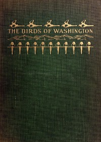 Cover of The Birds of Washington (Volume 1 of 2) A complete, scientific and popular account of the 372 species of birds found in the state