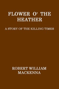 Cover of Flower o' the Heather: A Story of the Killing Times