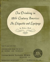 Cover of Tea Drinking in 18th-Century America: Its Etiquette and Equipage United States National Museum Bulletin 225, Contributions from the Museum of History and Technology Paper 14, pages 61-91, Smithsonian Institution, Washington, DC, 1961