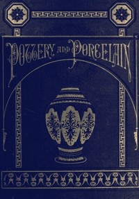 Cover of Pottery and Porcelain, from early times down to the Philadelphia exhibition of 1876