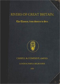Cover of Rivers of Great Britain. The Thames, from Source to Sea. Descriptive, Historical, Pictorial