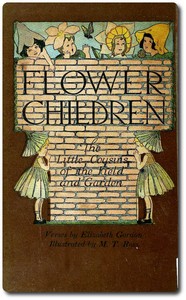 Cover of Flower Children: The Little Cousins of the Field and Garden