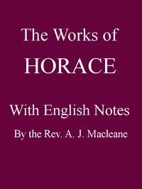 Cover of The Works of Horace, with English Notes Twentieth Edition