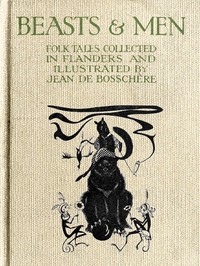 Cover of Beasts & Men Folk Tales Collected in Flanders and Illustrated by Jean de Bosschère