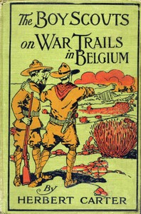 Cover of The Boy Scouts on War Trails in Belgium; Or, Caught Between Hostile Armies