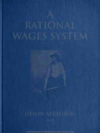 Cover of A rational wages system : $b some notes on the method of paying the worker a reward for efficiency in addition to wages