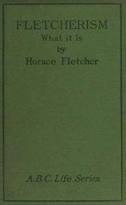 Cover of Fletcherism: What It Is; Or, How I Became Young at Sixty