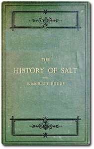Cover of The history of salt : $b with observations on its geographical distribution, geological formation, and medicinal and dietetic properties