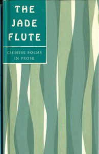 Cover of The Jade Flute: Chinese Poems in Prose