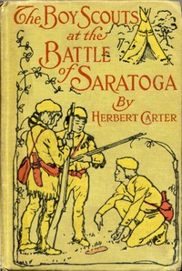 Cover of The Boy Scouts at the Battle of Saratoga: The Story of General Burgoyne's Defeat