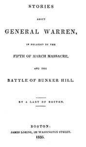 Cover of Stories about General Warren, in relation to the fifth of March massacre, and the battle of Bunker Hill