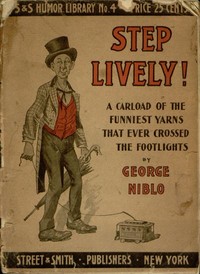 Cover of Step Lively! A Carload of the Funniest Yarns that Ever Crossed the Footlights