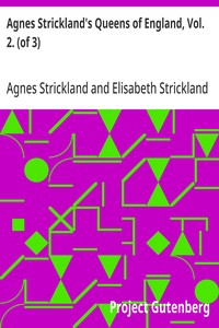 Cover of Agnes Strickland's Queens of England, Vol. 2. (of 3) Abridged and Fully Illustrated