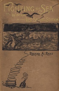 Cover of Fighting the Sea; Or, Winter at the Life-Saving Station